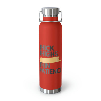 Thick Thighs, Thin Patience Red 22oz Vacuum Insulated Bottle