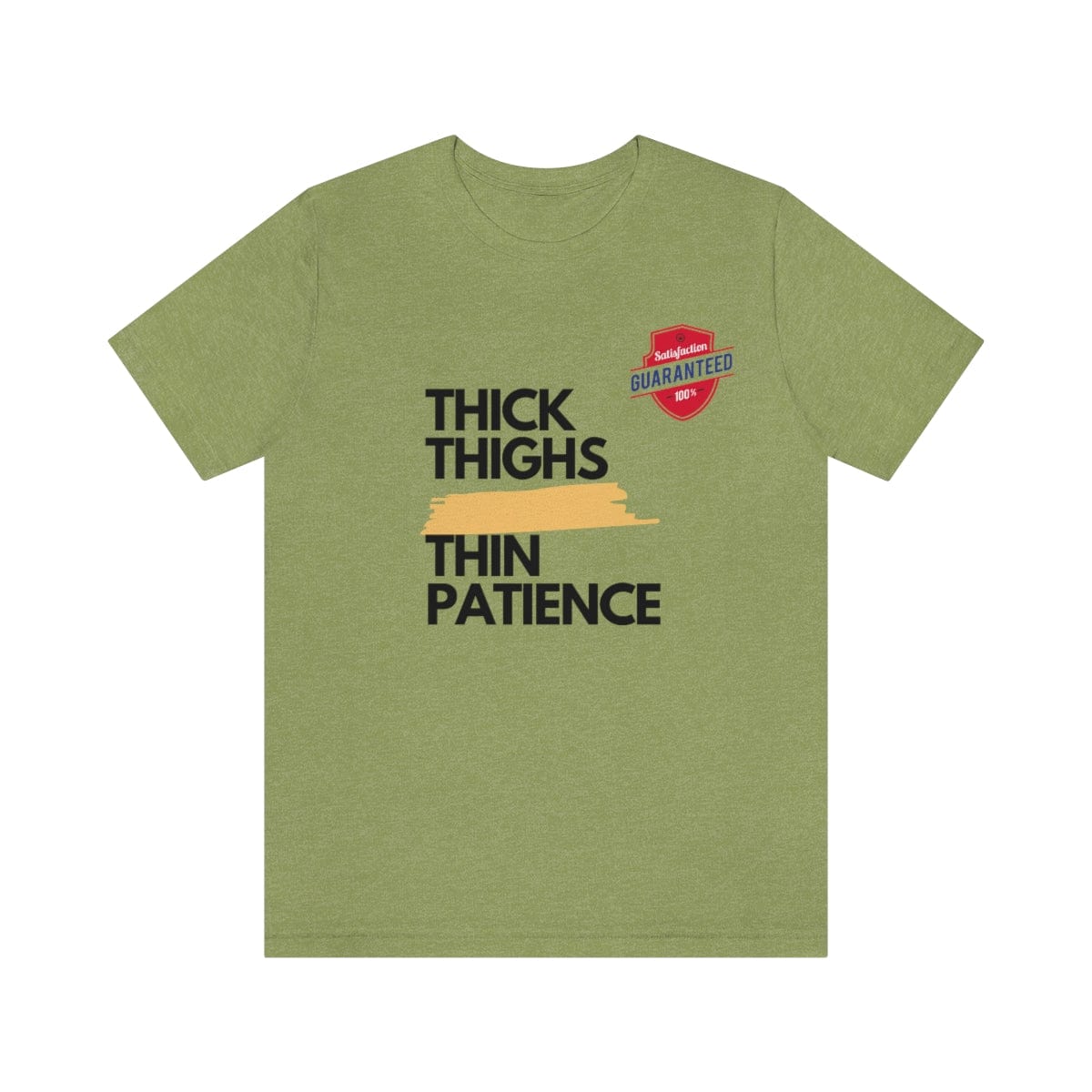 Ladies "Thick Thigh" "Thin Patience"  Always Satisfied Heather Green T-shirt